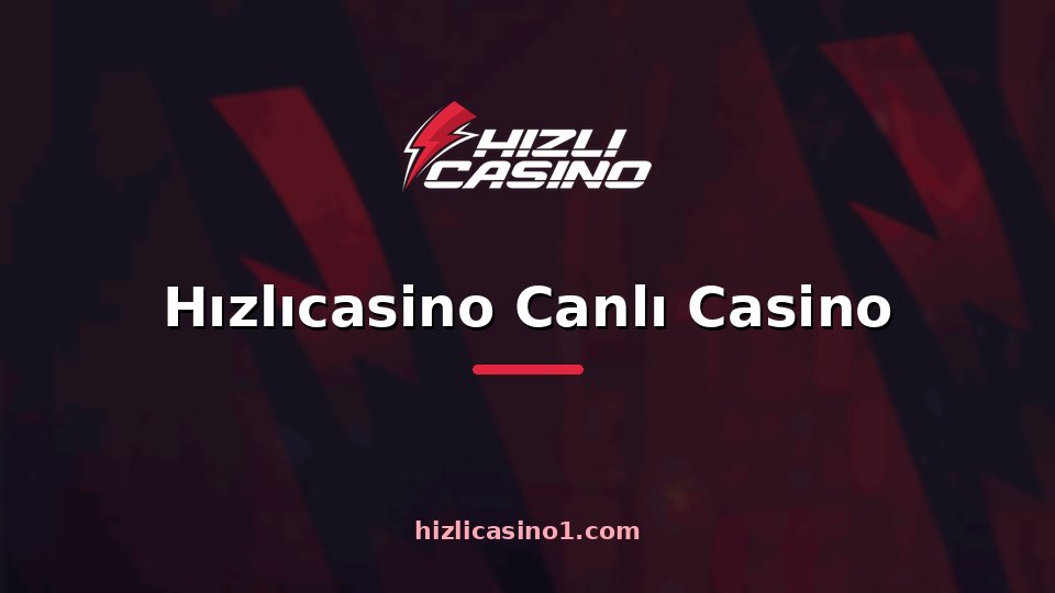 Hızlıcasino Canlı Casino