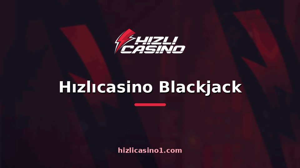Hızlıcasino Blackjack