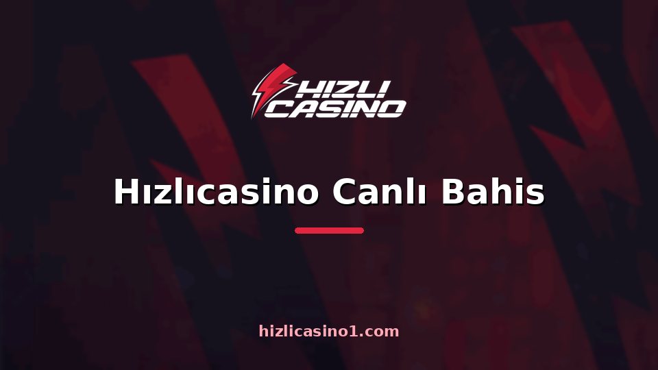 Hızlıcasino Canlı Bahis