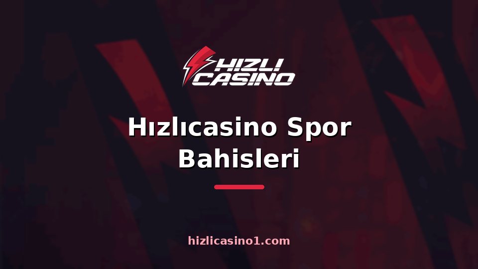 Hızlıcasino Spor Bahisleri