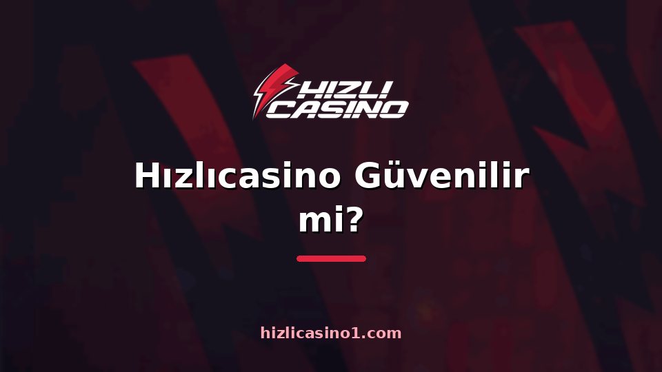 Hızlıcasino Güvenilir mi?