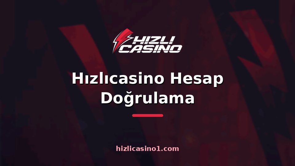 Hızlıcasino Hesap Doğrulama