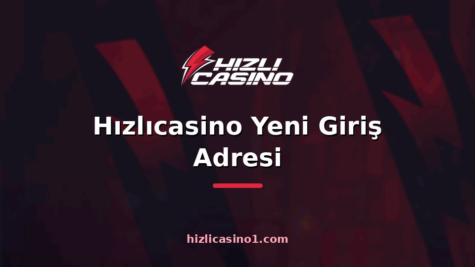 Hızlıcasino Yeni Giriş Adresi