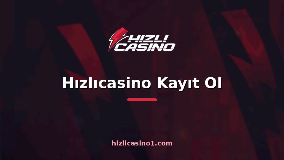 Hızlıcasino Kayıt Ol