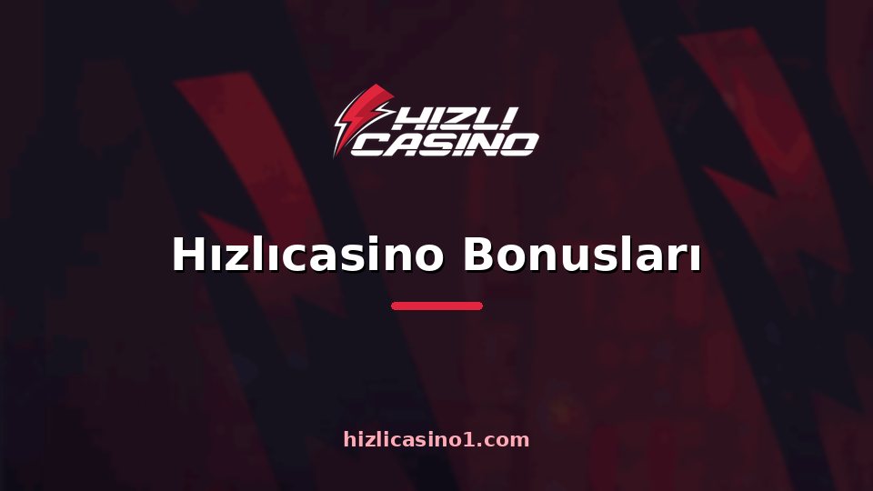 Hızlıcasino Bonusları
